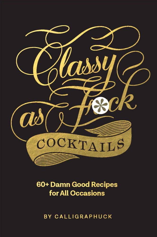 Book cover of 'Classy as F*ck Cocktails' with gold text on a black background