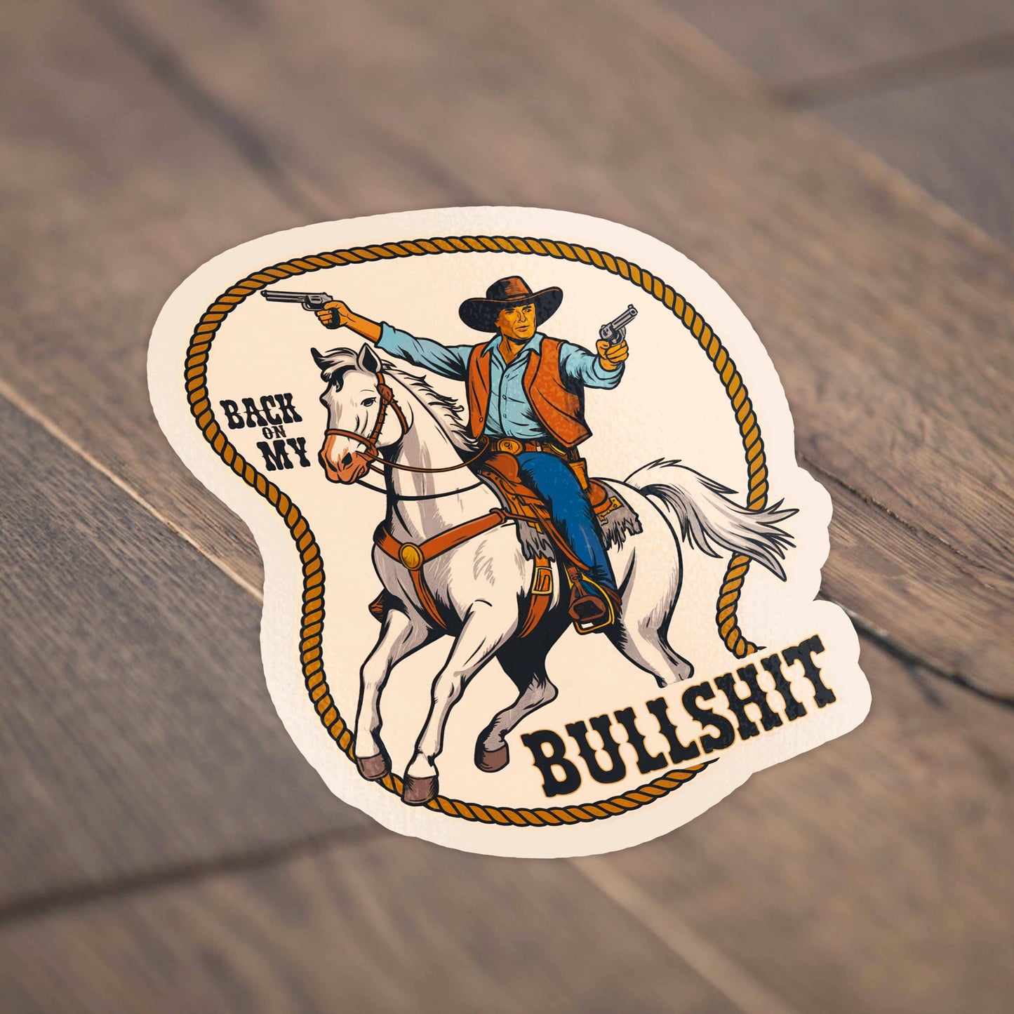 Back On My Bullshit Funny Cowboy Vinyl Sticker