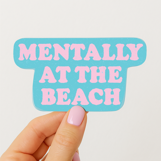 Mentally At The Beach | Coastal Sticker | Laptop Sticker