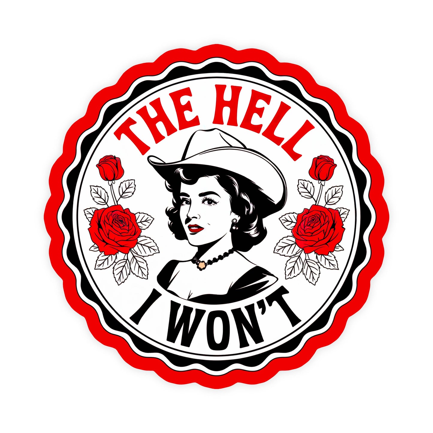 The Hell I Won’t Cute Cowgirl Funny Waterproof Vinyl Sticker