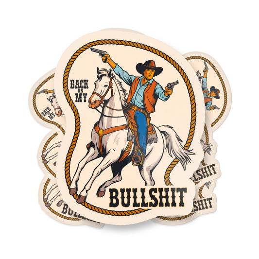 Back On My Bullshit Funny Cowboy Vinyl Sticker