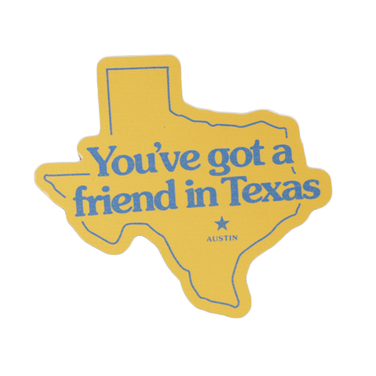 Sticker- You've Got A Friend In Texas